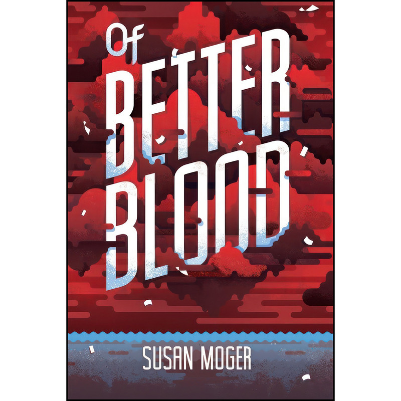 کتاب Of Better Blood اثر Susan Moger انتشارات Albert Whitman & Company