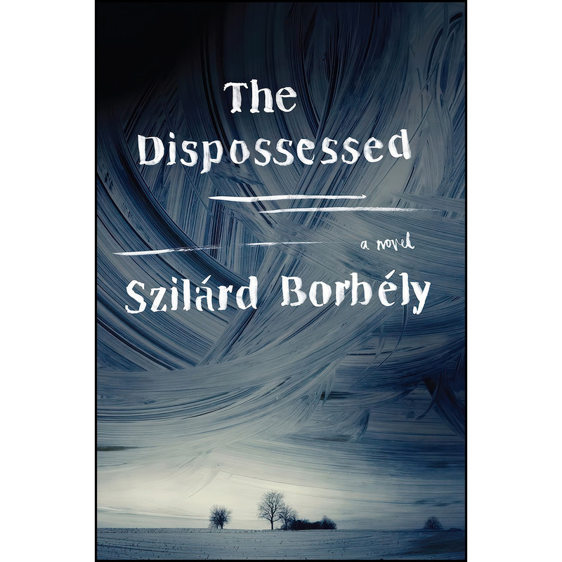 کتاب DISPOSSESSED اثر Ottilie Mulzet and Szilard Borbely انتشارات Perennial