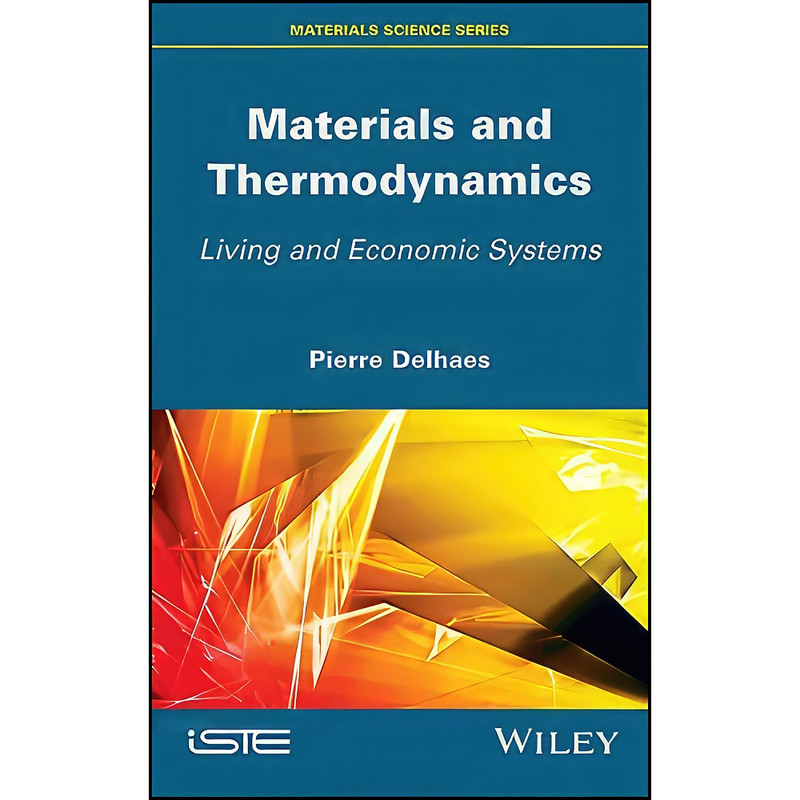 کتاب Materials and Thermodynamics اثر Pierre Delhaes انتشارات Wiley-ISTE کتاب Materials and Thermodynamics اثر Pierre Delhaes انتشارات Wiley-ISTE