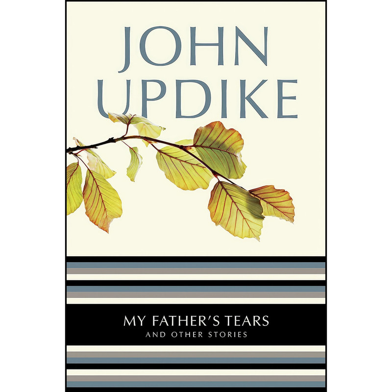 کتاب My Fathers Tears اثر John Updike انتشارات Random House Trade Paperbacks کتاب My Fathers Tears اثر John Updike انتشارات Random House Trade Paperbacks