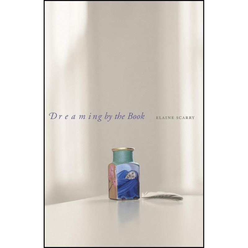کتاب Dreaming by the Book اثر Elaine Scarry انتشارات Princeton University Press