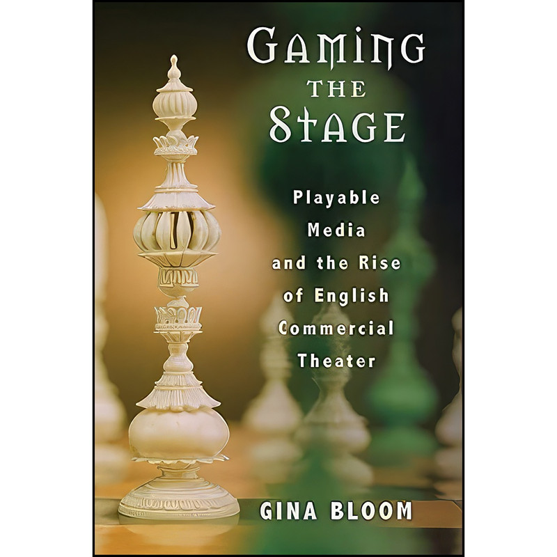 کتاب Gaming the Stage اثر Gina Bloom انتشارات University of Michigan Press کتاب Gaming the Stage اثر Gina Bloom انتشارات University of Michigan Press