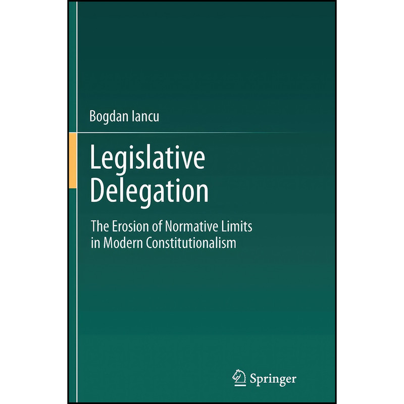 کتاب Legislative Delegation اثر Bogdan Iancu انتشارات تازه ها کتاب Legislative Delegation اثر Bogdan Iancu انتشارات تازه ها