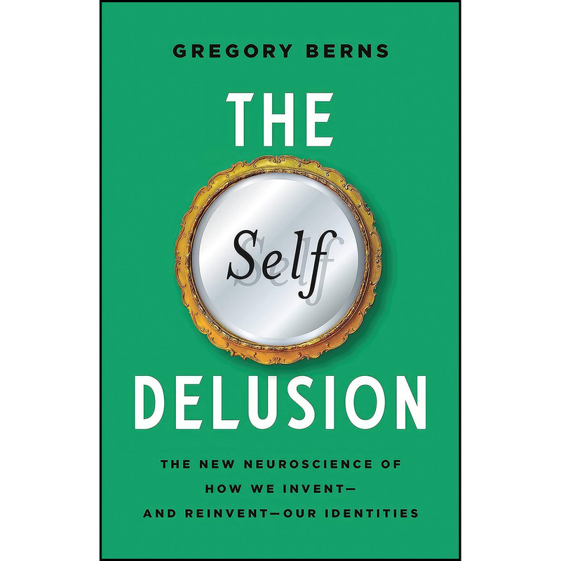کتاب The Self Delusion اثر Gregory Berns انتشارات Basic Books کتاب The Self Delusion اثر Gregory Berns انتشارات Basic Books