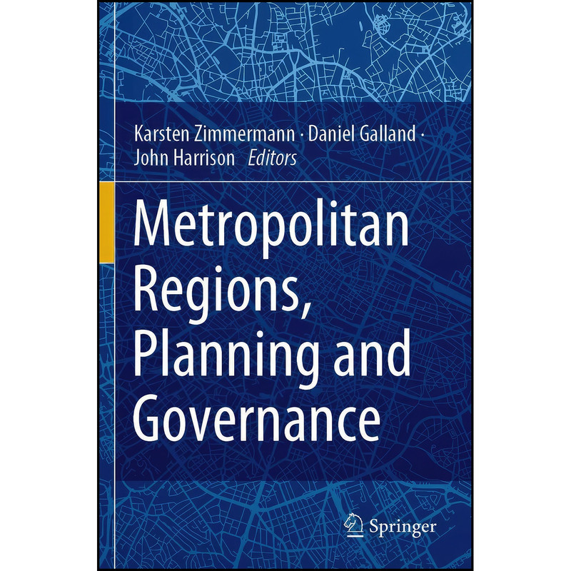 کتاب Metropolitan Regions, Planning and Governance اثر جمعي از نويسندگان انتشارات Springer