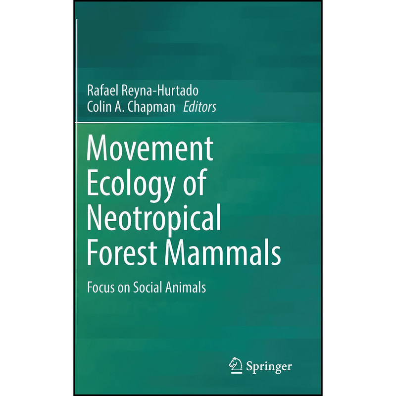 کتاب Movement Ecology of Neotropical Forest Mammals اثر جمعي از نويسندگان انتشارات Springer