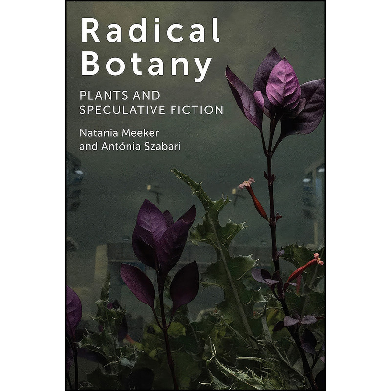 کتاب Radical Botany اثر جمعي از نويسندگان انتشارات Fordham University Press کتاب Radical Botany اثر جمعي از نويسندگان انتشارات Fordham University Press