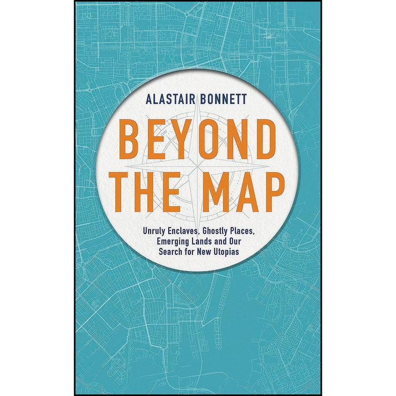 کتاب Beyond the Map اثر Alastair Bonnett انتشارات Aurum Press