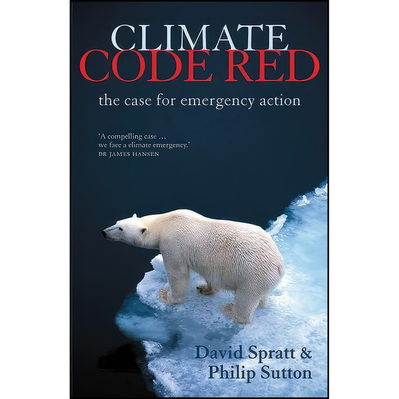کتاب Climate Code Red اثر David Spratt and Philip Sutton انتشارات Scribe US کتاب Climate Code Red اثر David Spratt and Philip Sutton انتشارات Scribe US