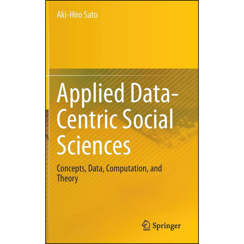 کتاب Applied Data-Centric Social Sciences اثر Aki-Hiro Sato انتشارات Springer کتاب Applied Data-Centric Social Sciences اثر Aki-Hiro Sato انتشارات Springer