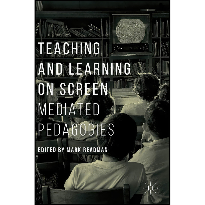 کتاب Teaching and Learning on Screen اثر Mark Readman انتشارات Palgrave Macmillan کتاب Teaching and Learning on Screen اثر Mark Readman انتشارات Palgrave Macmillan