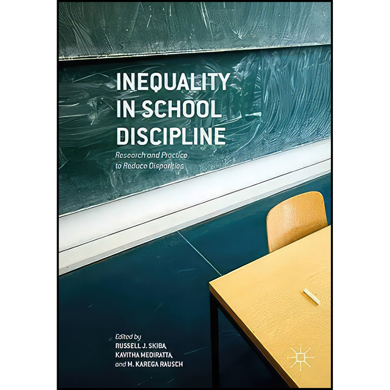 کتاب Inequality in School Discipline اثر جمعي از نويسندگان انتشارات Palgrave Macmillan کتاب Inequality in School Discipline اثر جمعي از نويسندگان انتشارات Palgrave Macmillan
