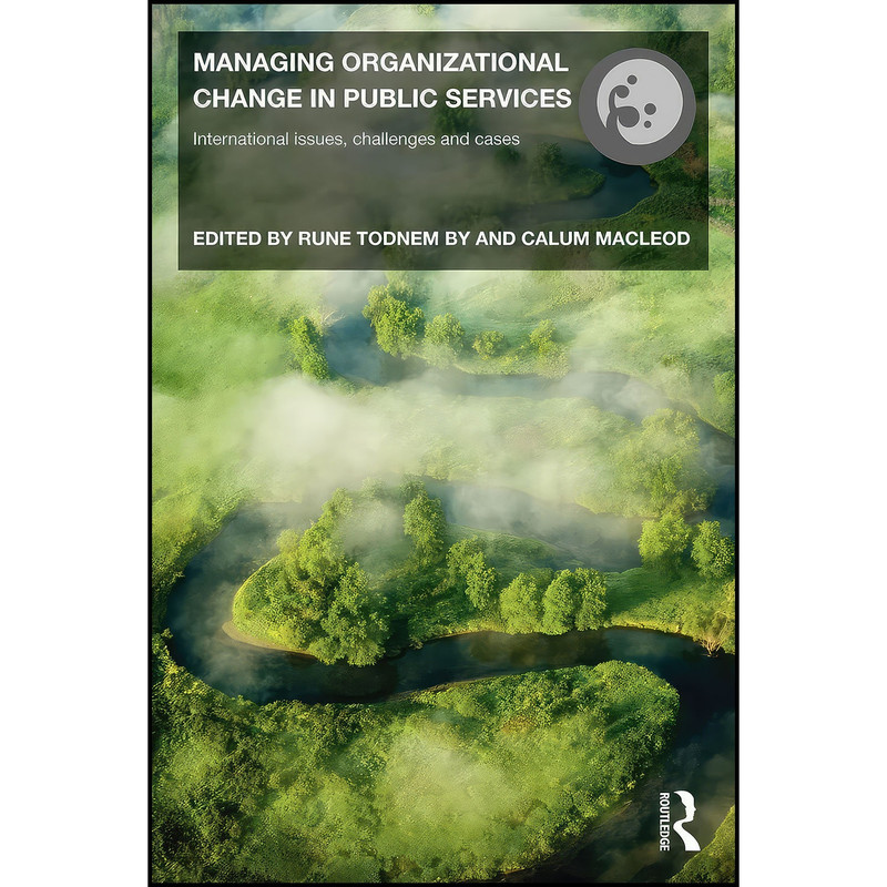 کتاب Managing Organizational Change in Public Services اثر Rune Todnem By and Calum Macleod انتشارات بله