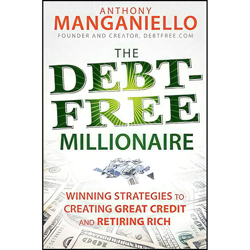 کتاب The Debt-Free Millionaire اثر Anthony Manganiello انتشارات Wiley کتاب The Debt-Free Millionaire اثر Anthony Manganiello انتشارات Wiley