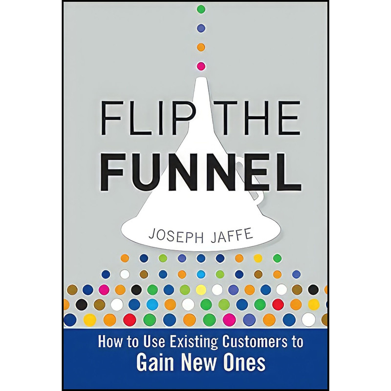 کتاب Flip the Funnel اثر Joseph Jaffe انتشارات Wiley