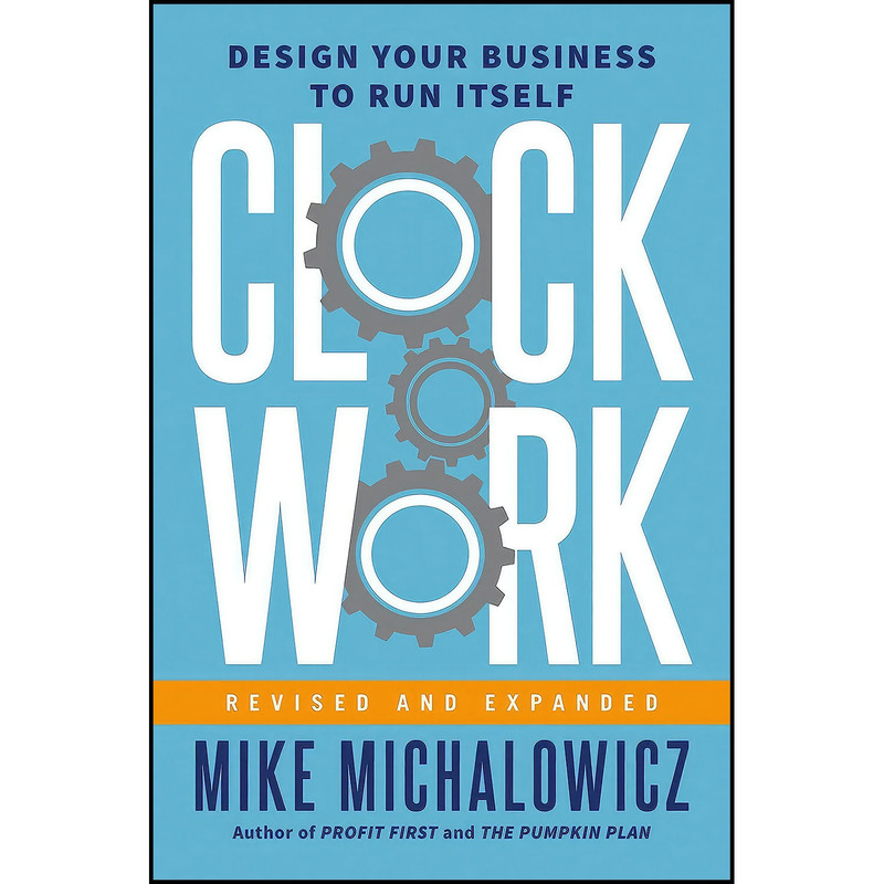 کتاب Clockwork Revised and Expanded اثر Mike Michalowicz and Gino Wickman انتشارات Portfolio