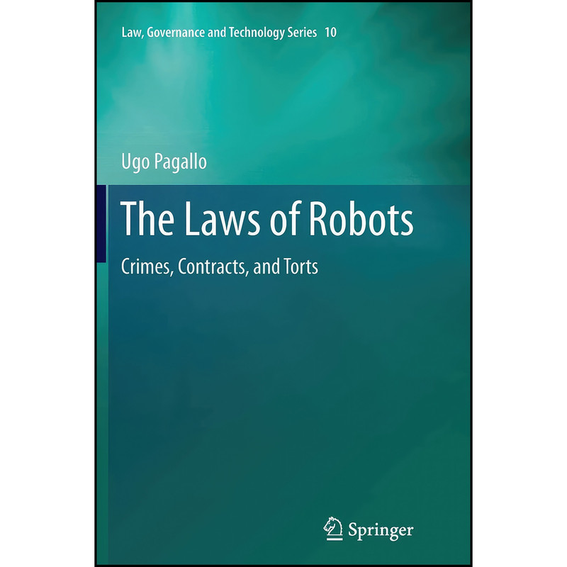 کتاب The Laws of Robots اثر Ugo Pagallo انتشارات Springer کتاب The Laws of Robots اثر Ugo Pagallo انتشارات Springer
