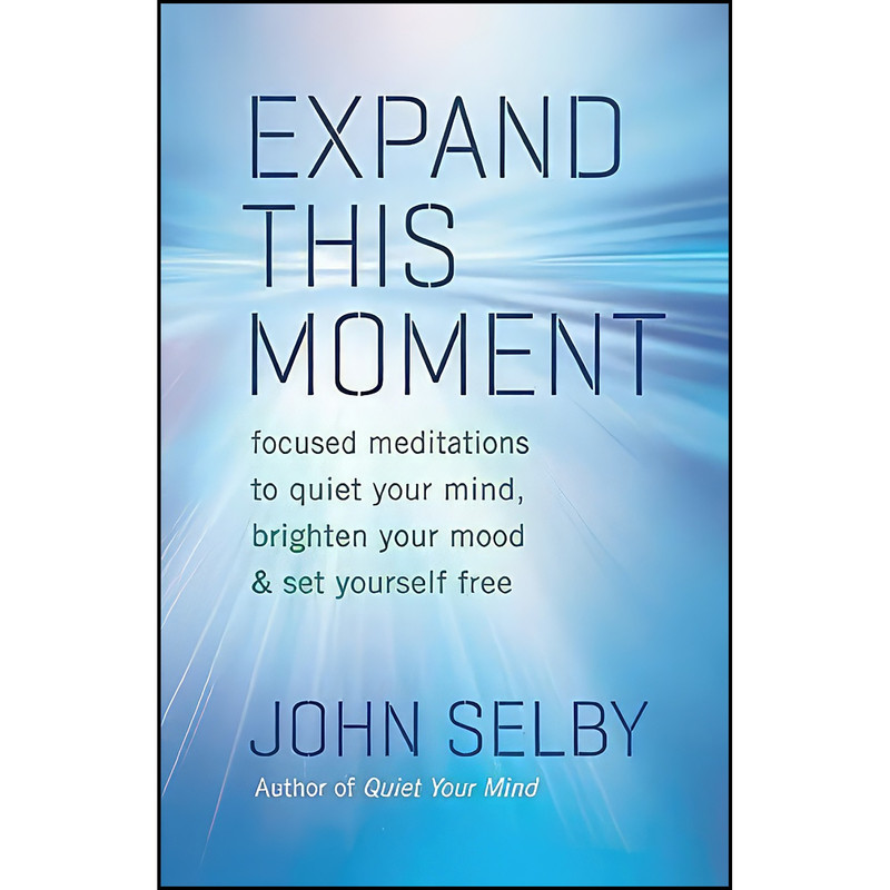 کتاب Expand This Moment اثر John Selby and Birgitta Steiner انتشارات New World Library کتاب Expand This Moment اثر John Selby and Birgitta Steiner انتشارات New World Library