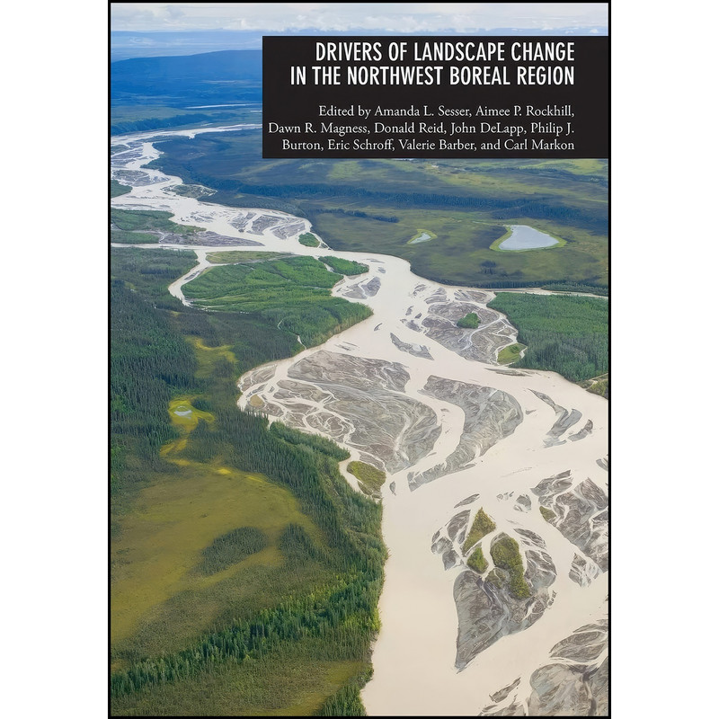 کتاب Drivers of Landscape Change in the Northwest Boreal Region اثر جمعي از نويسندگان انتشارات University of Alaska Press کتاب Drivers of Landscape Change in the Northwest Boreal Region اثر جمعي از نويسندگان انتشارات University of Alaska Press