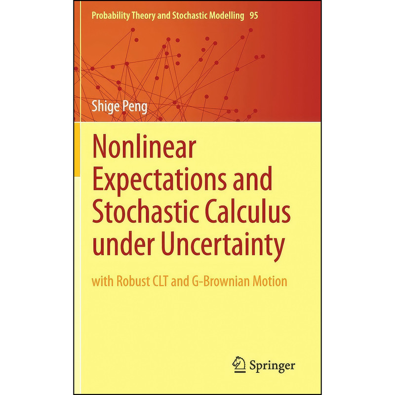 کتاب Nonlinear Expectations and Stochastic Calculus under Uncertainty اثر Shige Peng انتشارات Springer کتاب Nonlinear Expectations and Stochastic Calculus under Uncertainty اثر Shige Peng انتشارات Springer