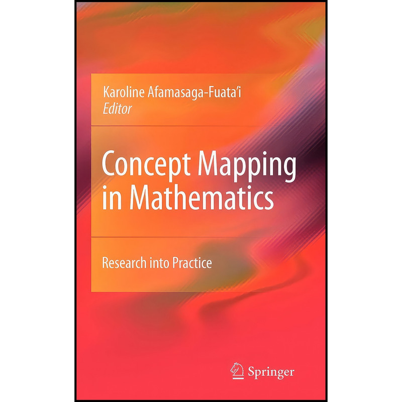 کتاب Concept Mapping in Mathematics اثر Karoline Afamasaga-Fuatai انتشارات Springer کتاب Concept Mapping in Mathematics اثر Karoline Afamasaga-Fuatai انتشارات Springer