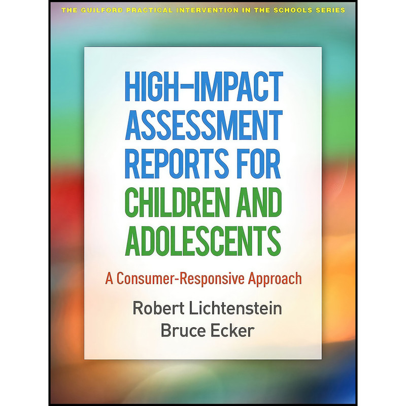 کتاب High-Impact Assessment Reports for Children and Adolescents اثر Robert Lichtenstein and Bruce Ecker انتشارات The Guilford Press کتاب High-Impact Assessment Reports for Children and Adolescents اثر Robert Lichtenstein and Bruce Ecker انتشارات The Guilford Press