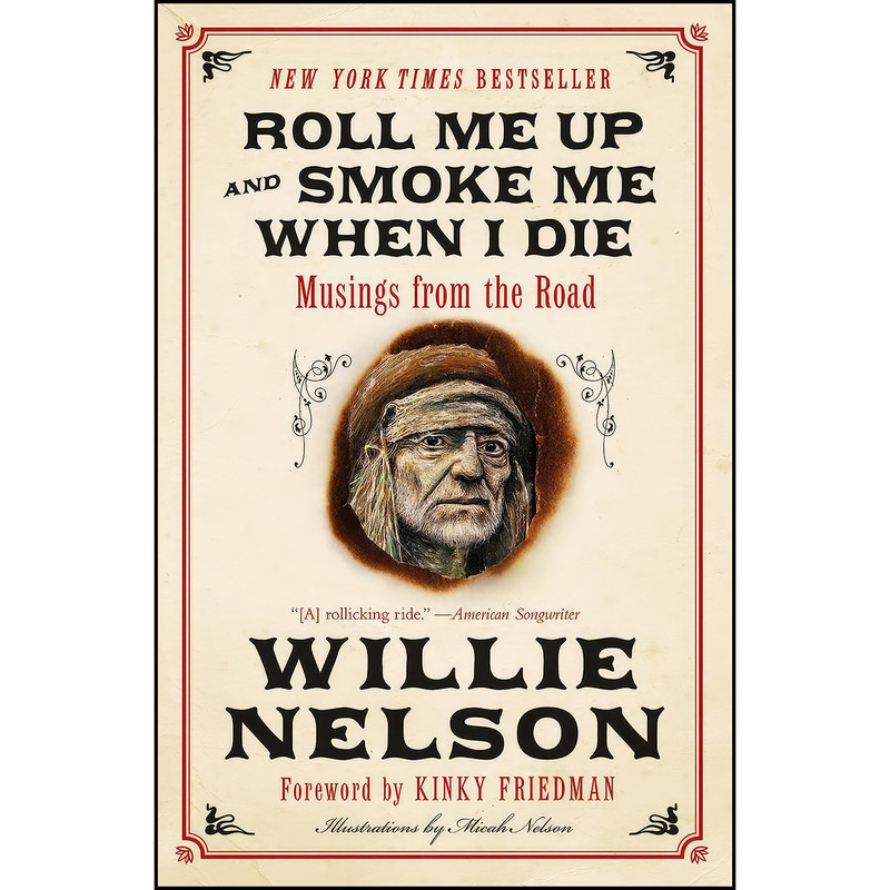 کتاب Roll Me Up and Smoke Me When I Die اثر Willie Nelson and Kinky Friedman انتشارات William Morrow Paperbacks کتاب Roll Me Up and Smoke Me When I Die اثر Willie Nelson and Kinky Friedman انتشارات William Morrow Paperbacks