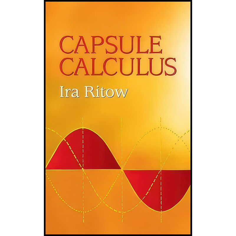 کتاب Capsule Calculus اثر Ira Ritow انتشارات Dover کتاب Capsule Calculus اثر Ira Ritow انتشارات Dover