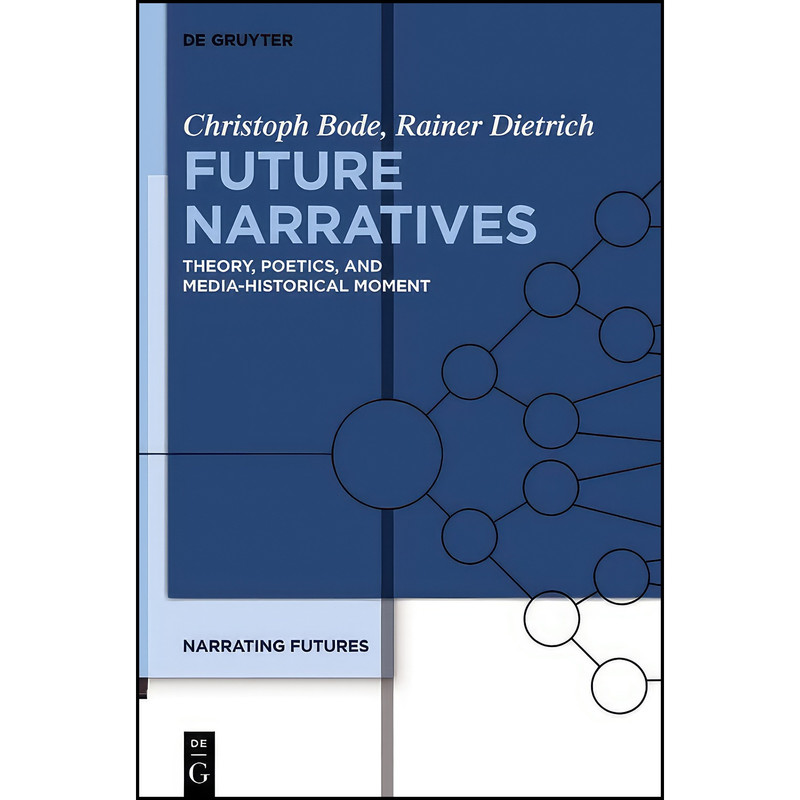کتاب Future Narratives اثر Christoph Bode and Rainer Dietrich انتشارات De Gruyter کتاب Future Narratives اثر Christoph Bode and Rainer Dietrich انتشارات De Gruyter