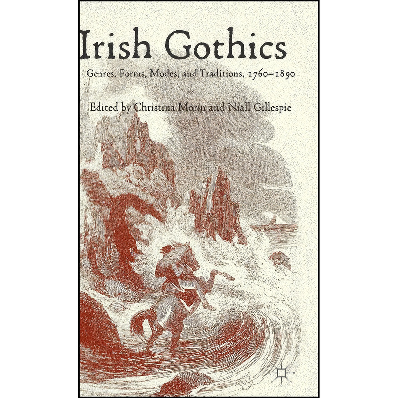 کتاب Irish Gothics اثر Christina Morin and Niall Gillespie انتشارات Palgrave Macmillan کتاب Irish Gothics اثر Christina Morin and Niall Gillespie انتشارات Palgrave Macmillan