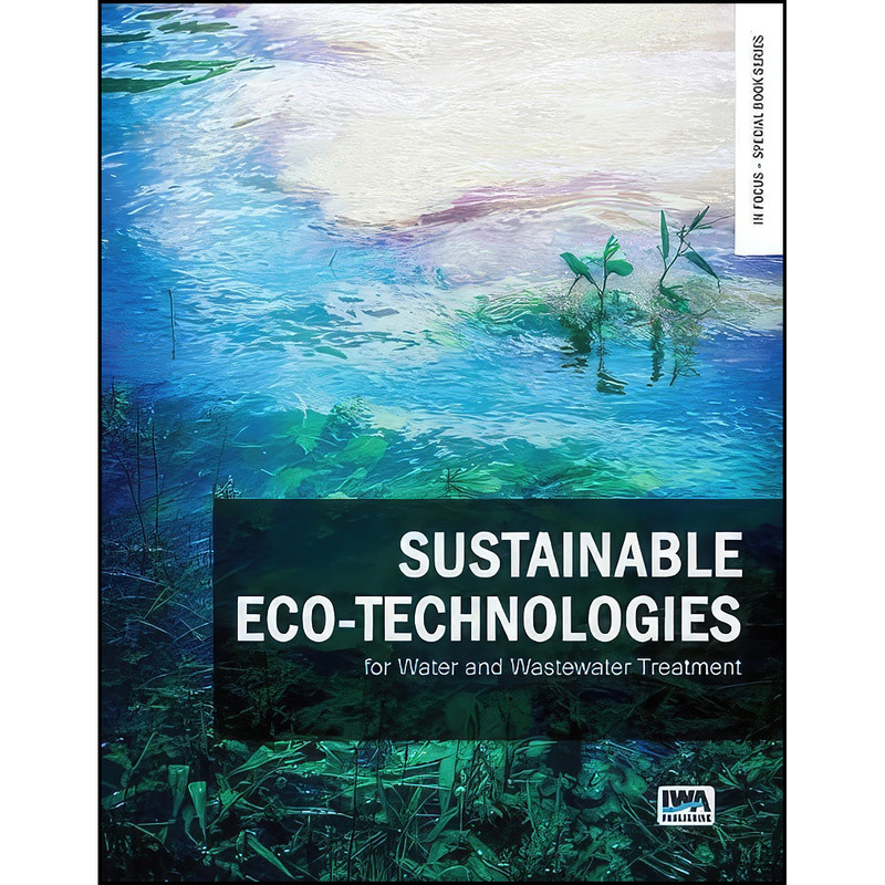کتاب Sustainable Eco-Technologies for Water and Wastewater Treatment اثر جمعي از نويسندگان انتشارات IWA Publishing کتاب Sustainable Eco-Technologies for Water and Wastewater Treatment اثر جمعي از نويسندگان انتشارات IWA Publishing