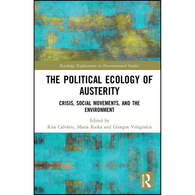 کتاب The Political Ecology of Austerity اثر جمعي از نويسندگان انتشارات Routledge کتاب The Political Ecology of Austerity اثر جمعي از نويسندگان انتشارات Routledge