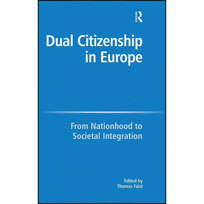 کتاب Dual Citizenship in Europe اثر Thomas Faist انتشارات Routledge کتاب Dual Citizenship in Europe اثر Thomas Faist انتشارات Routledge