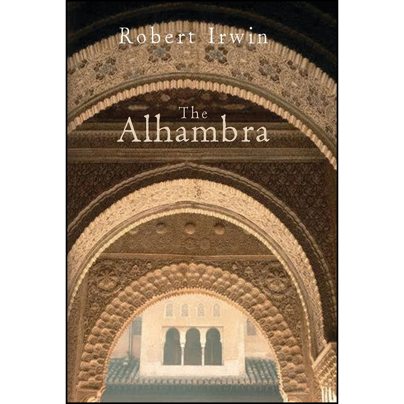 کتاب The Alhambra اثر Robert Irwin انتشارات Profile Books کتاب The Alhambra اثر Robert Irwin انتشارات Profile Books
