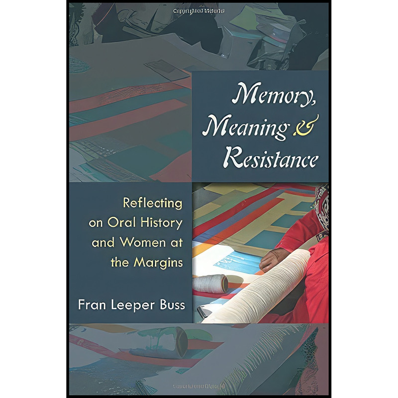 کتاب Memory, Meaning, and Resistance اثر Fran Leeper Buss انتشارات University of Michigan Press کتاب Memory, Meaning, and Resistance اثر Fran Leeper Buss انتشارات University of Michigan Press