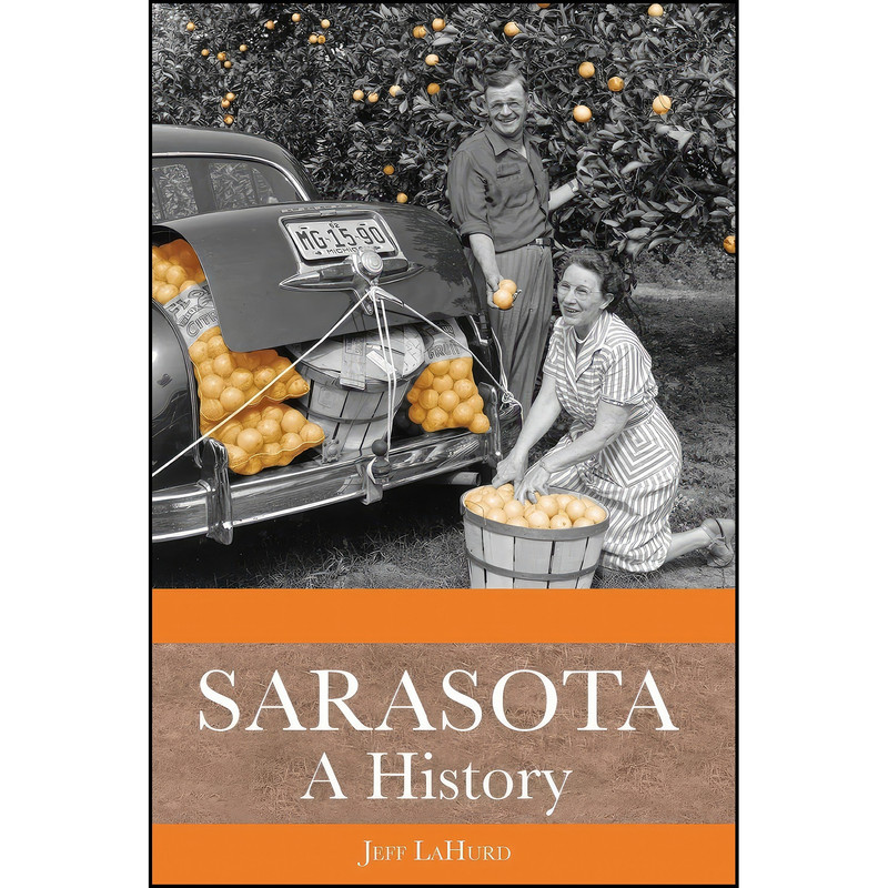 کتاب Sarasota اثر Jeff LaHurd انتشارات History Press Library Editions کتاب Sarasota اثر Jeff LaHurd انتشارات History Press Library Editions