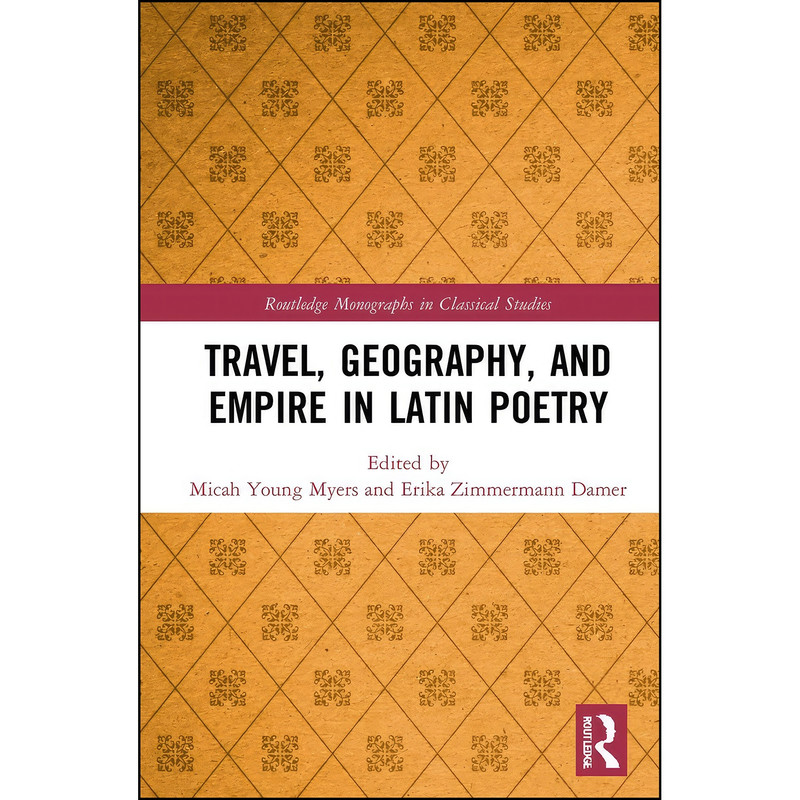 کتاب Travel, Geography, and Empire in Latin Poetry اثر جمعي از نويسندگان انتشارات Routledge کتاب Travel, Geography, and Empire in Latin Poetry اثر جمعي از نويسندگان انتشارات Routledge