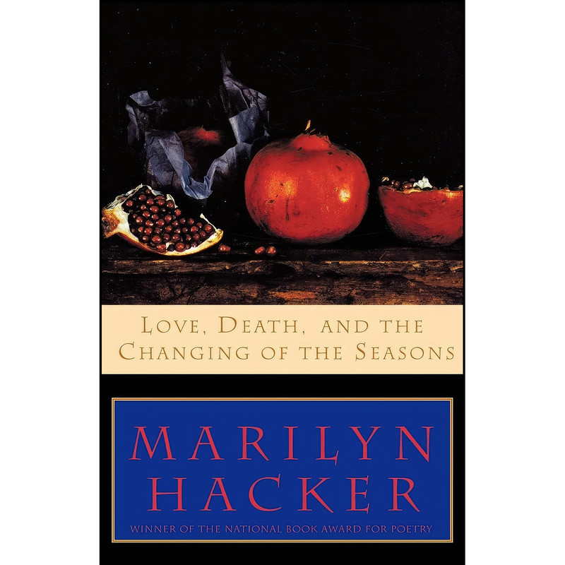 کتاب Love, Death, and the Changing of the Seasons اثر Marilyn Hacker انتشارات W. W. Norton Company کتاب Love, Death, and the Changing of the Seasons اثر Marilyn Hacker انتشارات W. W. Norton Company
