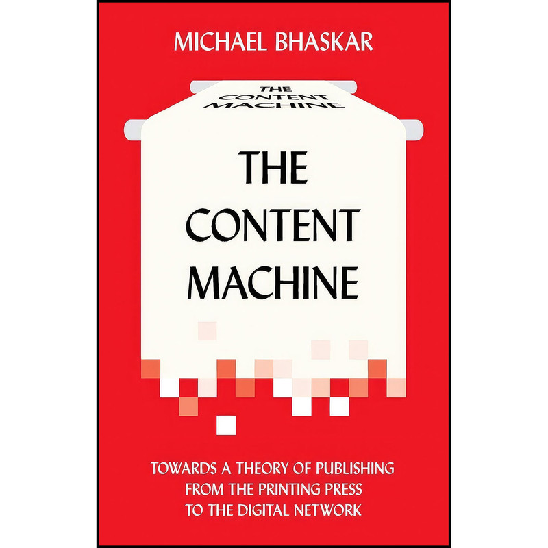 کتاب The Content Machine اثر Michael Bhaskar انتشارات Anthem Press کتاب The Content Machine اثر Michael Bhaskar انتشارات Anthem Press