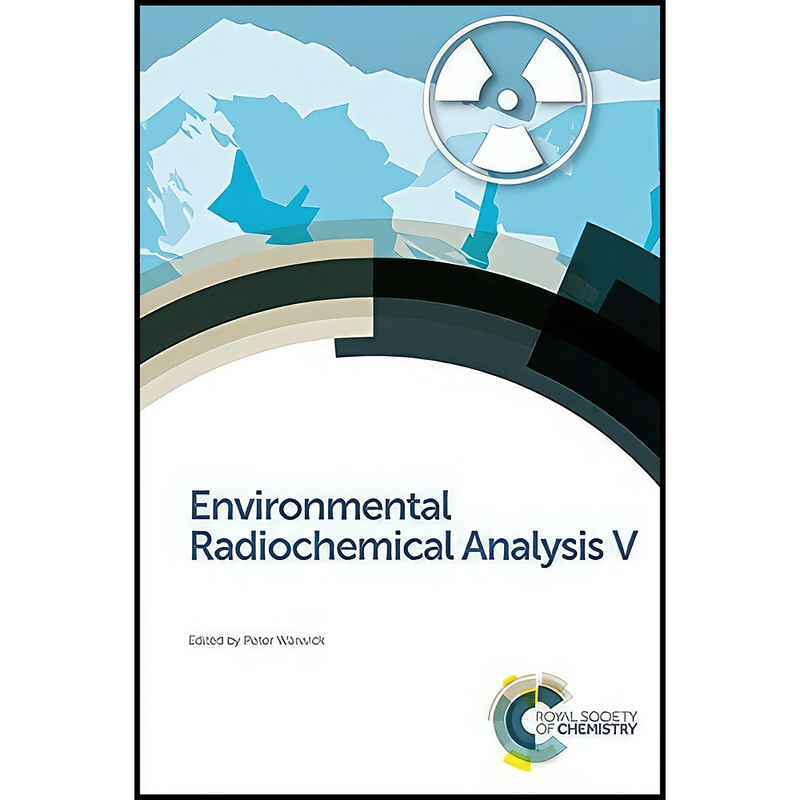 کتاب Environmental Radiochemical Analysis V اثر Peter Warwick انتشارات Royal Society of Chemistry کتاب Environmental Radiochemical Analysis V اثر Peter Warwick انتشارات Royal Society of Chemistry