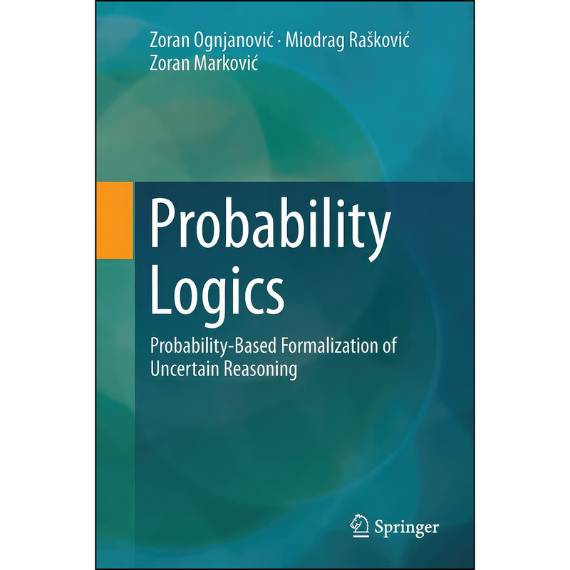 کتاب Probability Logics اثر جمعي از نويسندگان انتشارات Springer کتاب Probability Logics اثر جمعي از نويسندگان انتشارات Springer