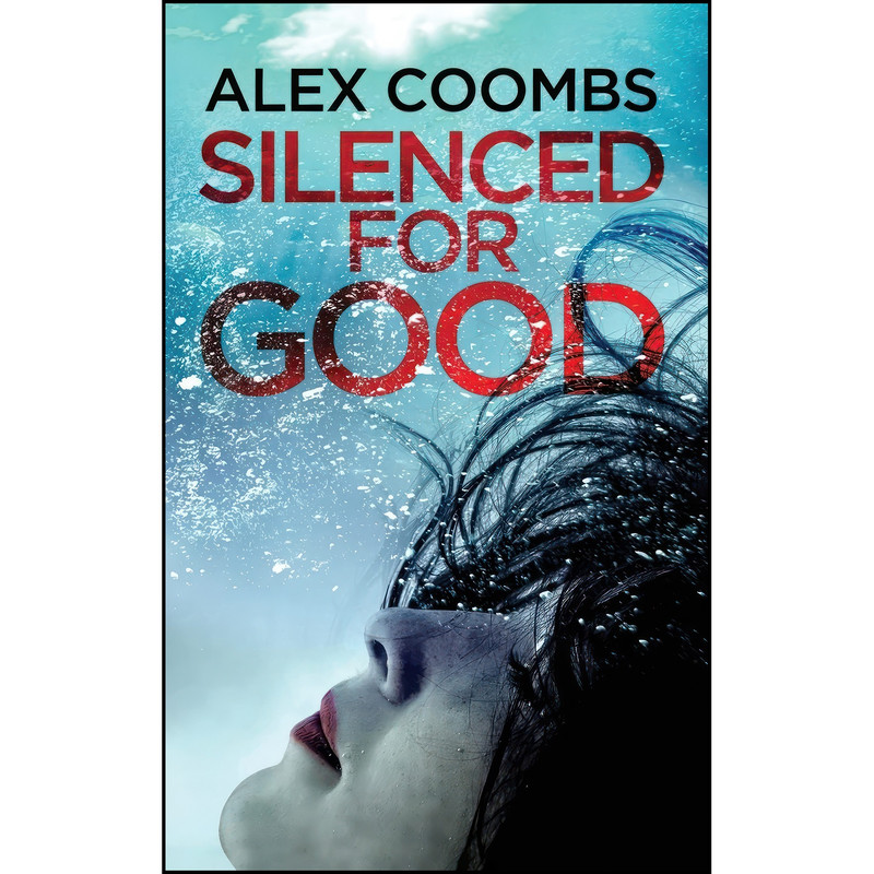 کتاب Silenced For Good اثر Alex Coombs انتشارات Boldwood Books Ltd کتاب Silenced For Good اثر Alex Coombs انتشارات Boldwood Books Ltd