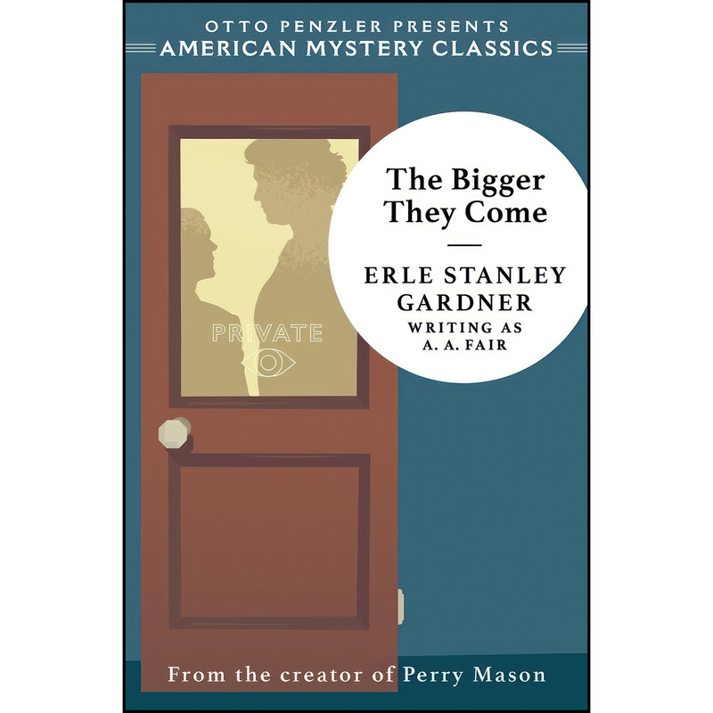 کتاب The Bigger They Come اثر جمعي از نويسندگان انتشارات American Mystery Classics کتاب The Bigger They Come اثر جمعي از نويسندگان انتشارات American Mystery Classics