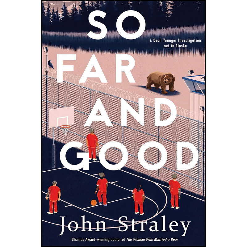 کتاب So Far and Good اثر John Straley انتشارات Soho Crime کتاب So Far and Good اثر John Straley انتشارات Soho Crime