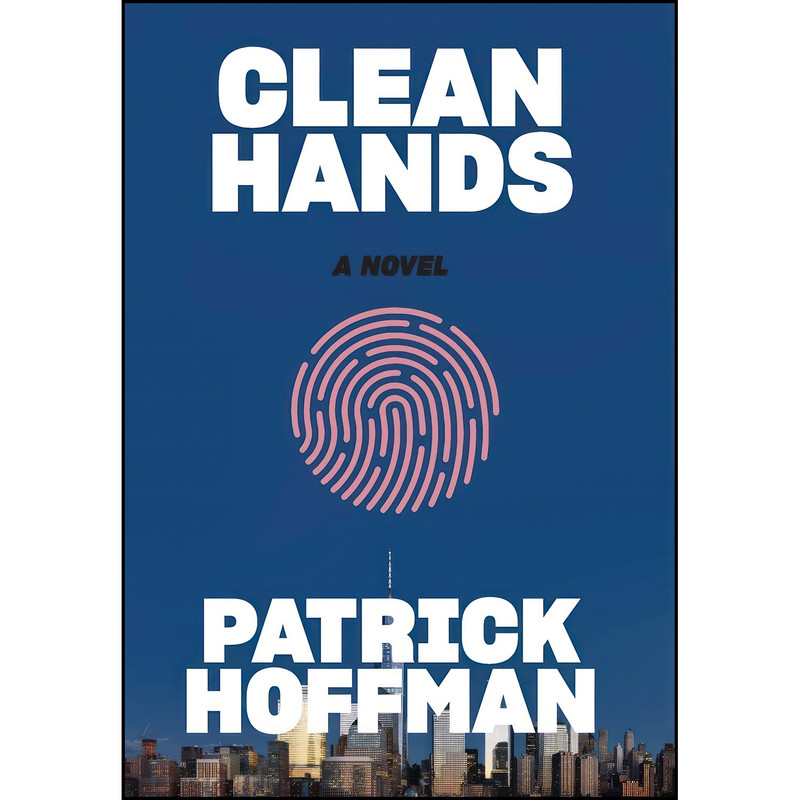 کتاب Clean Hands اثر Patrick Hoffman انتشارات Atlantic Monthly Press کتاب Clean Hands اثر Patrick Hoffman انتشارات Atlantic Monthly Press