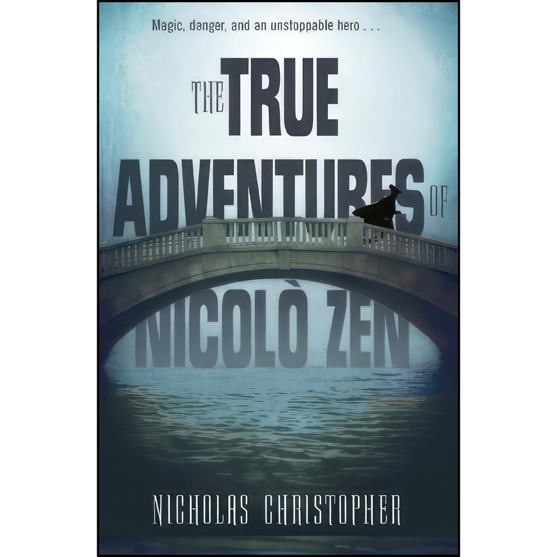 کتاب The True Adventures of Nicolo Zen اثر Nicholas Christopher انتشارات Knopf Books for Young Readers کتاب The True Adventures of Nicolo Zen اثر Nicholas Christopher انتشارات Knopf Books for Young Readers