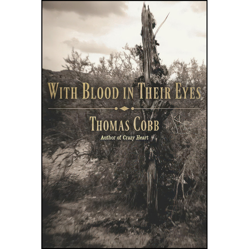 کتاب With Blood in Their Eyes اثر Thomas Cobb انتشارات University of Arizona Press کتاب With Blood in Their Eyes اثر Thomas Cobb انتشارات University of Arizona Press