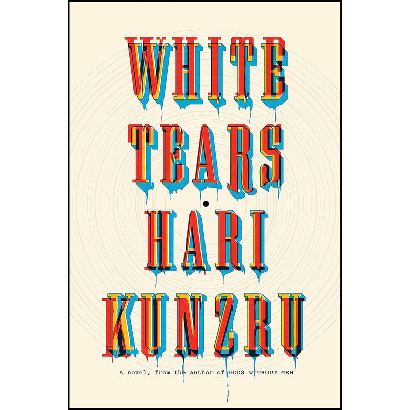 کتاب White Tears اثر Hari Kunzru انتشارات Knopf کتاب White Tears اثر Hari Kunzru انتشارات Knopf