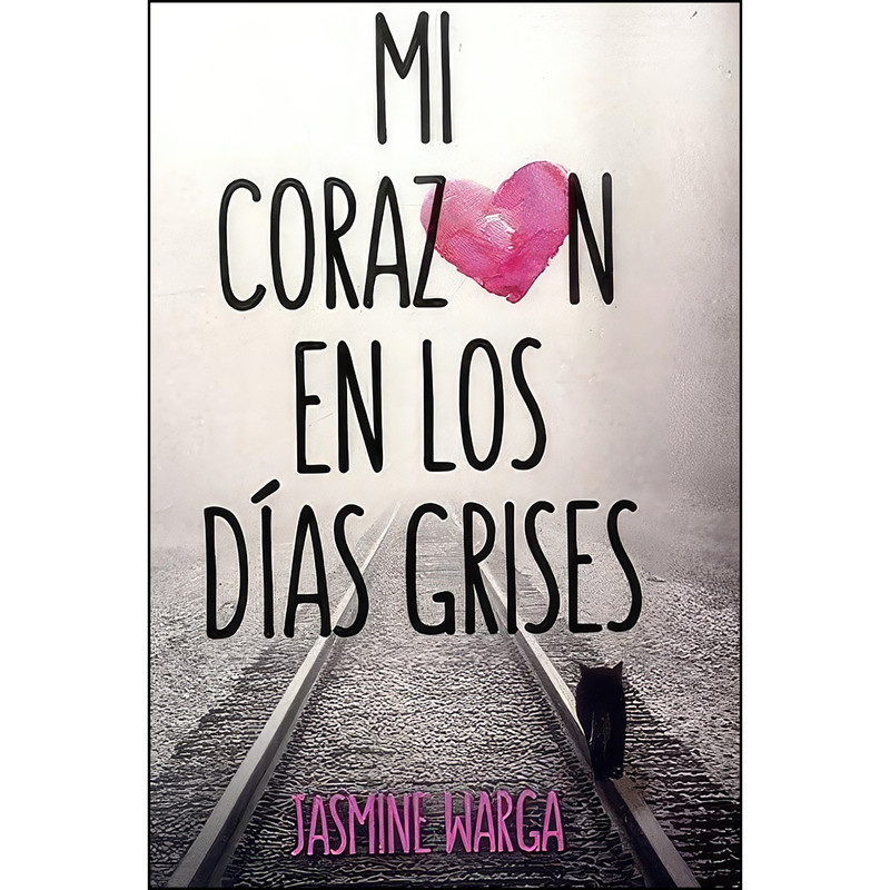 کتاب MI CORAZON EN LOS DIAS GRISES اثر Jasmine Warga انتشارات Penguin Random House کتاب MI CORAZON EN LOS DIAS GRISES اثر Jasmine Warga انتشارات Penguin Random House