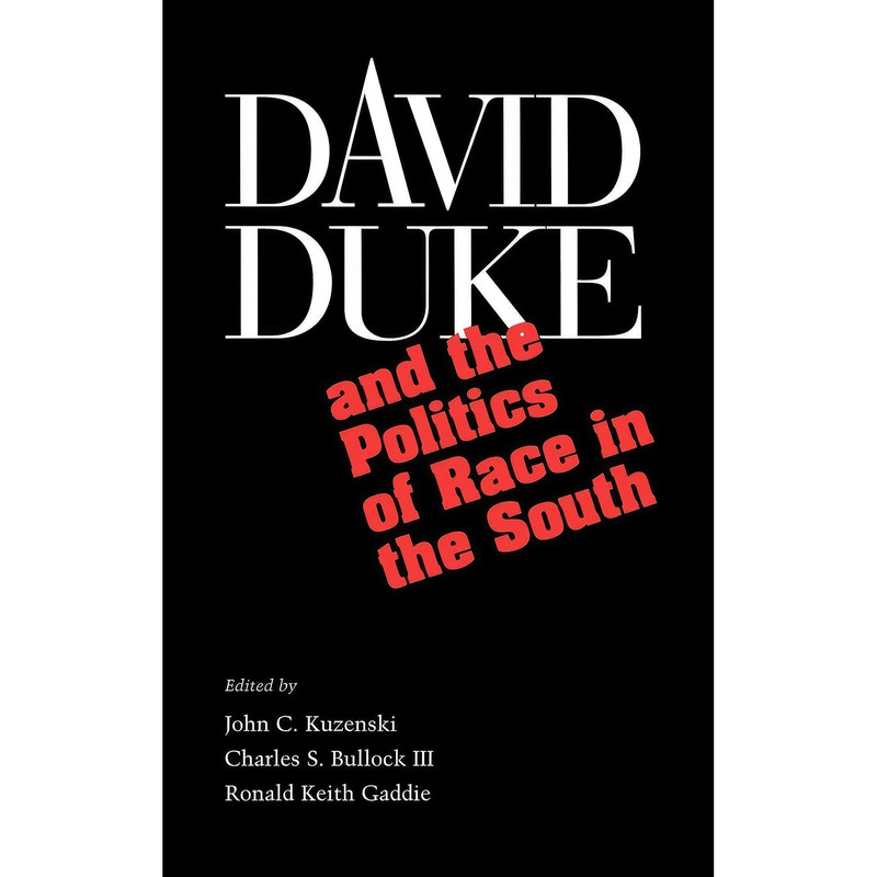 کتاب David Duke and the Politics of Race in the South اثر جمعي از نويسندگان انتشارات Vanderbilt University Press کتاب David Duke and the Politics of Race in the South اثر جمعي از نويسندگان انتشارات Vanderbilt University Press